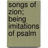 Songs Of Zion; Being Imitations Of Psalm door James Montgomery