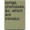 Songs, Chorusses, &C. Which Are Introduc door David Garrick