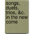 Songs, Duets, Trios, &C. In The New Come