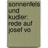 Sonnenfels Und Kudler: Rede Auf Josef Vo door Wenzel Lustkandl