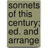 Sonnets Of This Century; Ed. And Arrange door William Sharp