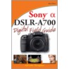 Sony Alpha Dslr-a700 Digital Field Guide door Alan Hess