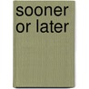 Sooner Or Later door Shirley Brooks