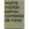 Sophia Matilda Palmer, Comtesse De Franq door Laura Ridding