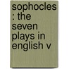 Sophocles : The Seven Plays In English V door Onbekend