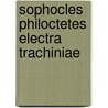 Sophocles Philoctetes Electra Trachiniae door Frederick Apthorp Sophocles