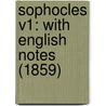 Sophocles V1: With English Notes (1859) door Sophocles
