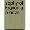 Sophy Of Kravonia: A Novel door Onbekend