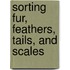 Sorting Fur, Feathers, Tails, and Scales