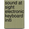 Sound At Sight Electronic Keyboard Initi door Onbekend