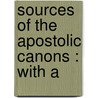 Sources Of The Apostolic Canons : With A door John Owen
