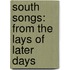 South Songs: From The Lays Of Later Days