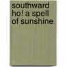 Southward Ho! A Spell Of Sunshine door Onbekend