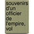 Souvenirs D'Un Officier De L'Empire, Vol