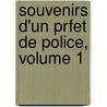 Souvenirs D'Un Prfet de Police, Volume 1 door Louis Andrieux