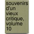 Souvenirs D'Un Vieux Critique, Volume 10