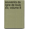 Souvenirs Du Rgne De Louis Xiv, Volume 8 door Onbekend