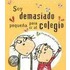 Soy Demasiado Pequena Para Ir Al Colegio