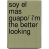 Soy El Mas Guapo/ I'm the Better Looking by Mario Ramos