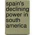 Spain's Declining Power In South America