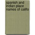 Spanish And Indian Place Names Of Califo