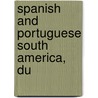 Spanish And Portuguese South America, Du door Robert Grant Watson