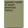 Spanish Reader Of South American History by Edward Watson Supple