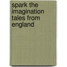 Spark The Imagination Tales From England by Vivien Linton