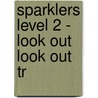 Sparklers Level 2 - Look Out Look Out Tr by Dalgleish