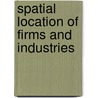 Spatial Location Of Firms And Industries door Miroslav N. Jovanovic