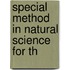 Special Method In Natural Science For Th