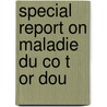 Special Report On Maladie Du Co T Or Dou door Onbekend