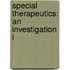 Special Therapeutics: An Investigation I