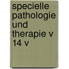 Specielle Pathologie Und Therapie V 14 V door Anonymous Anonymous