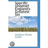 Specific Unbelief England's Greatest Sin door Andrew Simon Lamb