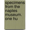 Specimens From The Naples Museum. One Hu by Eustace Neville Rolfe