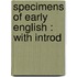 Specimens Of Early English : With Introd