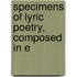 Specimens Of Lyric Poetry, Composed In E