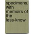 Specimens, With Memoirs Of The Less-Know