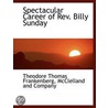 Spectacular Career Of Rev. Billy Sunday door Onbekend