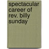 Spectacular Career Of Rev. Billy Sunday door Theodore Thomas Frankenberg