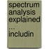 Spectrum Analysis Explained ... Includin