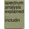 Spectrum Analysis Explained ... Includin door Heinrich Schellen