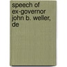Speech Of Ex-Governor John B. Weller, De by John B. Weller