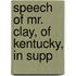Speech Of Mr. Clay, Of Kentucky, In Supp