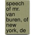 Speech Of Mr. Van Buren, Of New York, De
