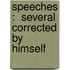 Speeches :  Several Corrected By Himself