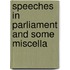 Speeches In Parliament And Some Miscella