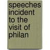 Speeches Incident To The Visit Of Philan by Philander C. 1853-1921 Knox