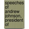 Speeches Of Andrew Johnson, President Of door Frank Moore